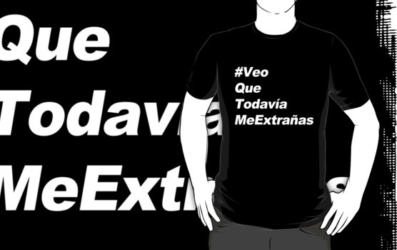 #VeoQueTodavíaMeExtrañas